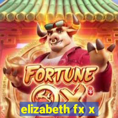 elizabeth fx x